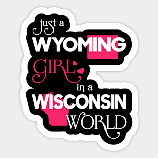 Just a Wyoming Girl In a Wisconsin World Sticker